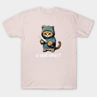 YOU SAID WHAT? CRIMINAL CAT SAID T-Shirt